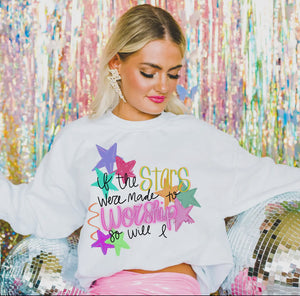IF THE STARS were made to worship so will I - sweatshirt